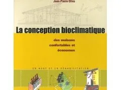 La conception bioclimatique : Des maisons économes et confortables en neuf et en réhabilitation