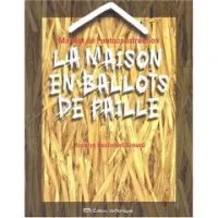Vignette de l'article : Manuel de l'autoconstruction. La maison en ballots de paille