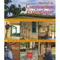 Vignette de l'article : Manuel de construction écologique : Torchis, bottes de paille, bois cordé, ossature bois légère, enduits de terre, toit végétalisé